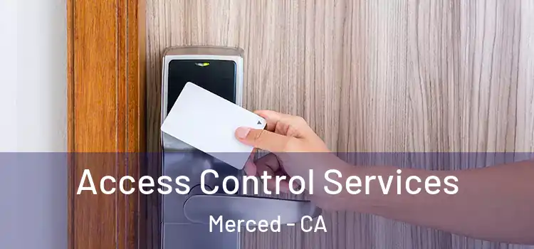 Access Control Services Merced - CA