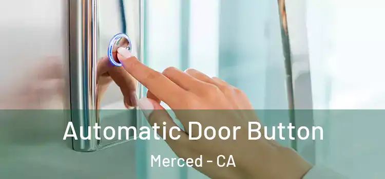 Automatic Door Button Merced - CA