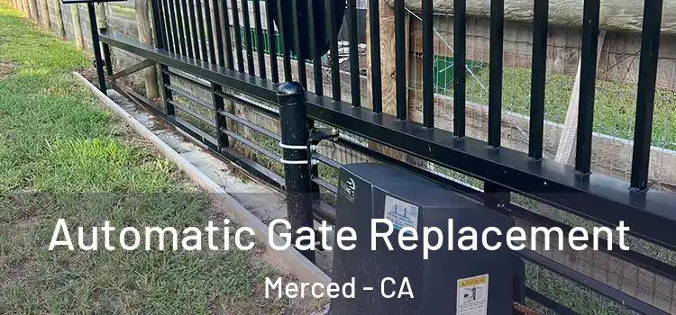Automatic Gate Replacement Merced - CA
