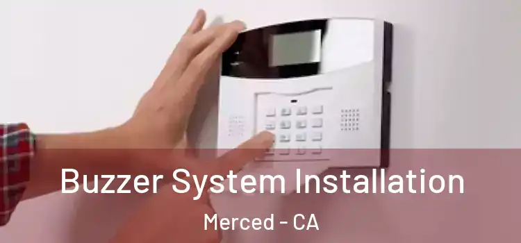 Buzzer System Installation Merced - CA