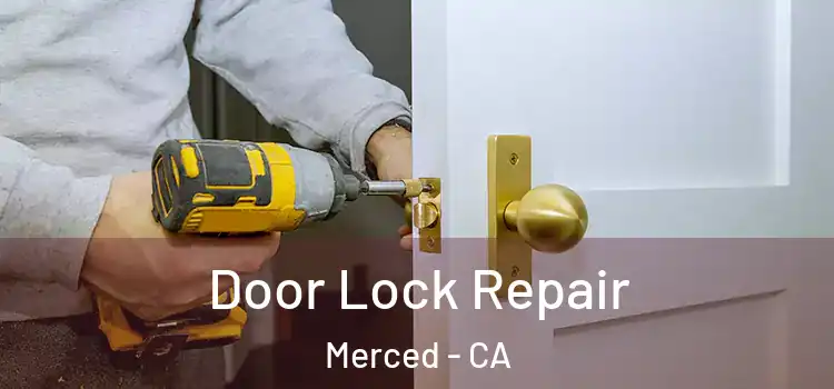 Door Lock Repair Merced - CA