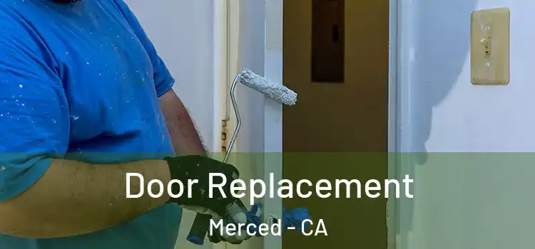 Door Replacement Merced - CA