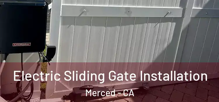 Electric Sliding Gate Installation Merced - CA
