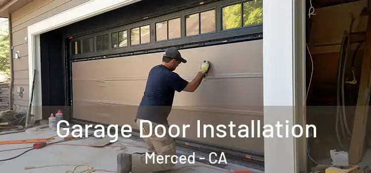  Garage Door Installation Merced - CA