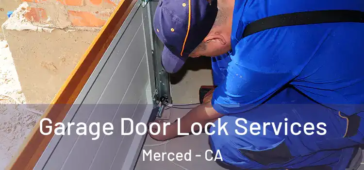  Garage Door Lock Services Merced - CA