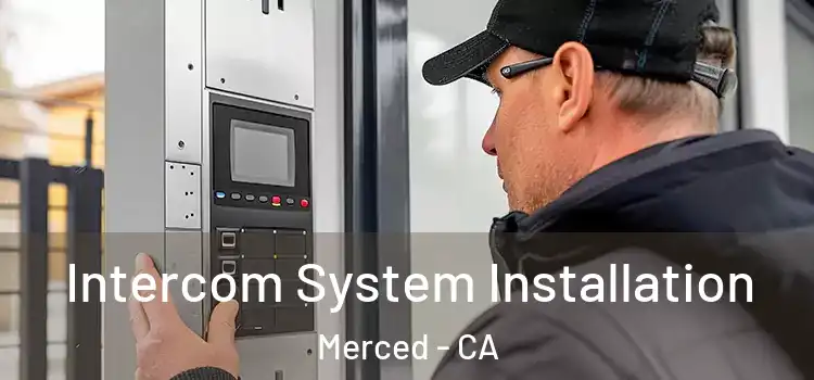 Intercom System Installation Merced - CA