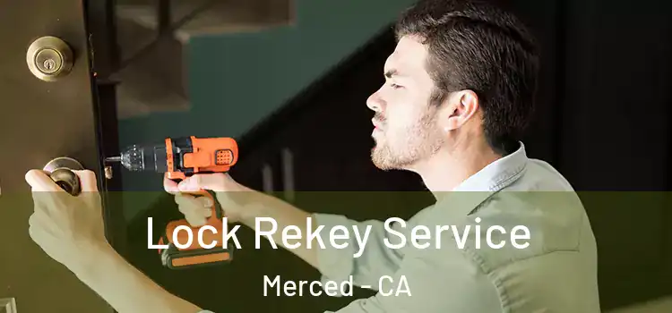  Lock Rekey Service Merced - CA