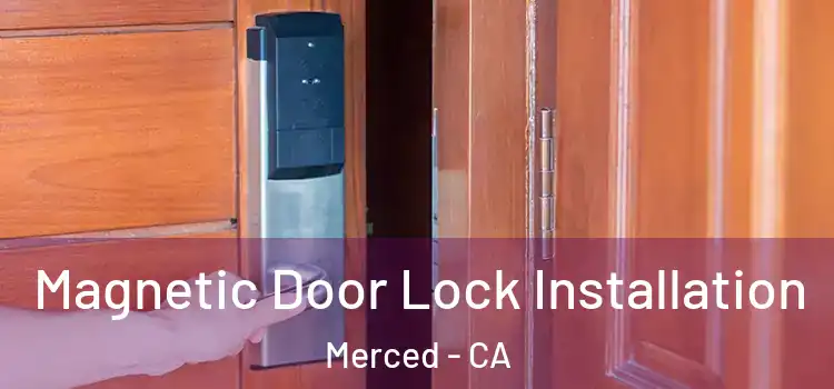  Magnetic Door Lock Installation Merced - CA