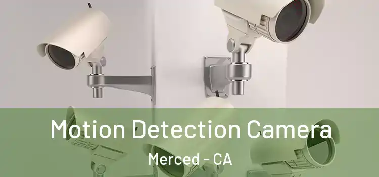  Motion Detection Camera Merced - CA