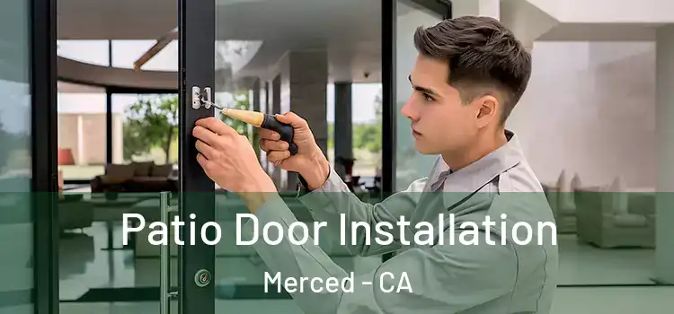 Patio Door Installation Merced - CA