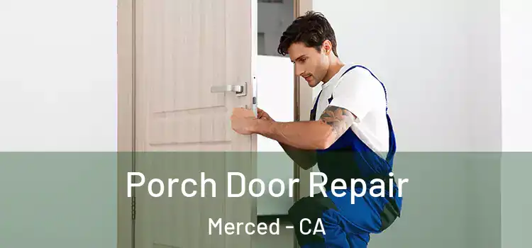 Porch Door Repair Merced - CA