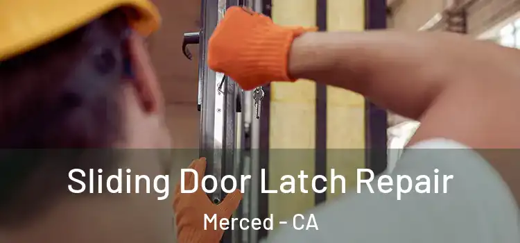 Sliding Door Latch Repair Merced - CA