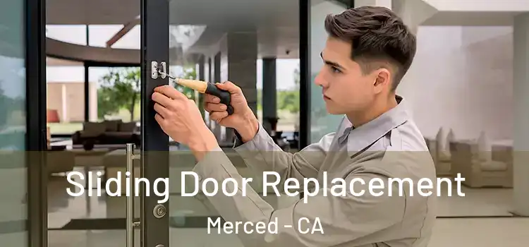 Sliding Door Replacement Merced - CA