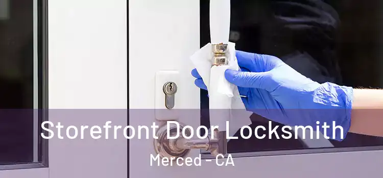 Storefront Door Locksmith Merced - CA